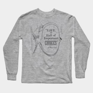 Life is Full of Important Choices Fishing Long Sleeve T-Shirt